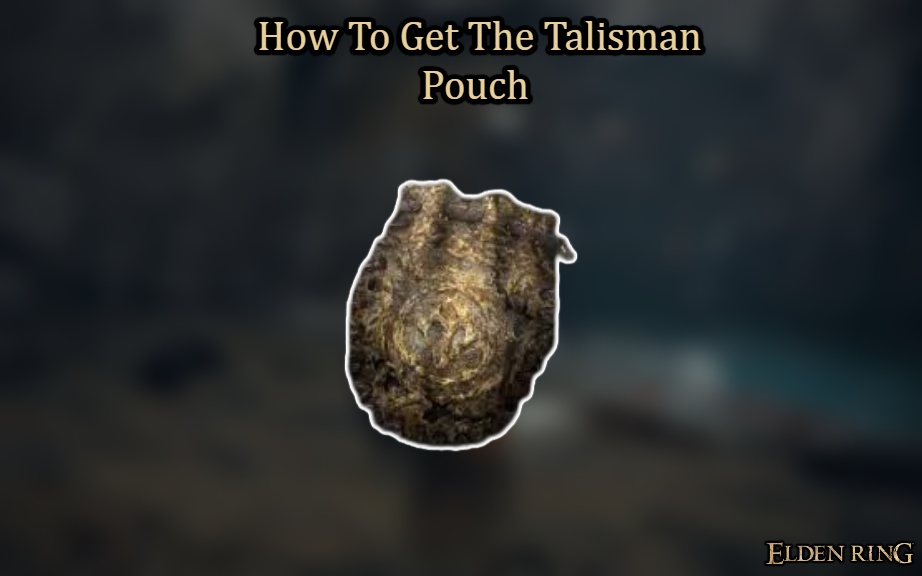 You are currently viewing How To Get The Talisman Pouch In Elden Ring