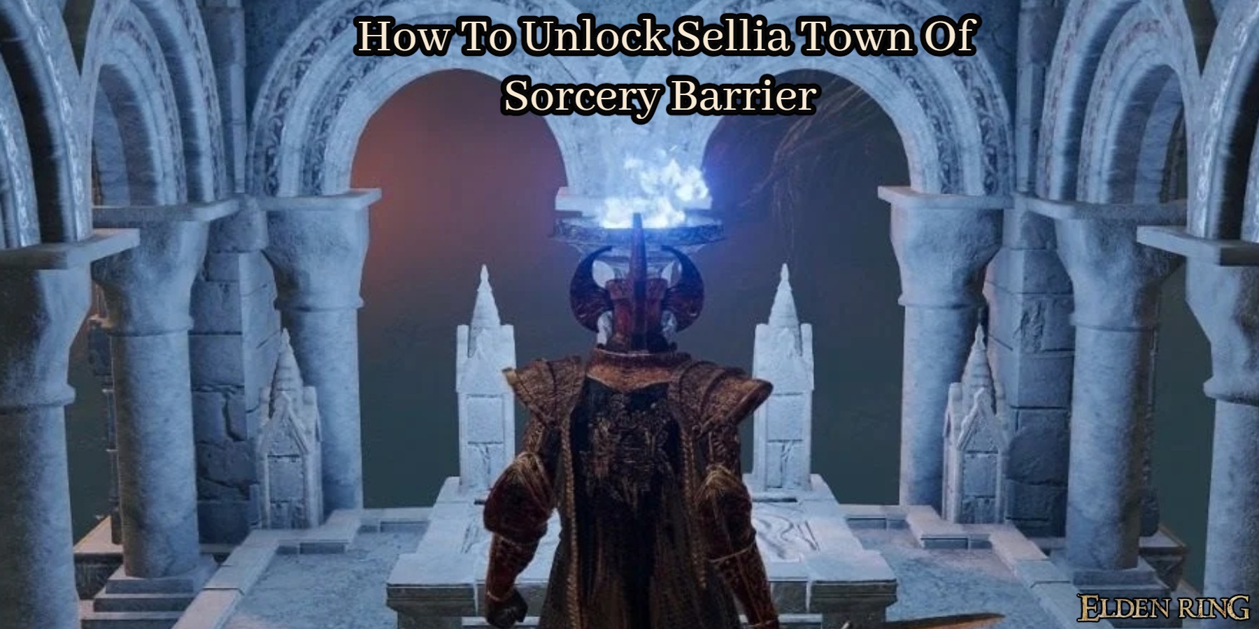 Read more about the article How To Unlock Sellia Town Of Sorcery Barrier In Elden Ring
