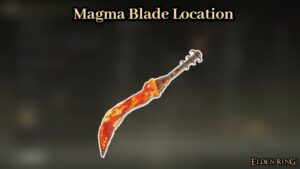 Read more about the article Magma Blade Location In Elden Ring