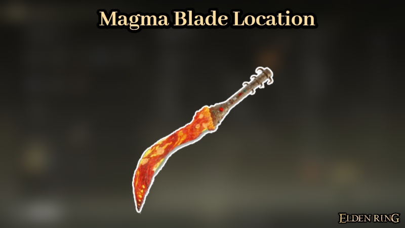 You are currently viewing Magma Blade Location In Elden Ring