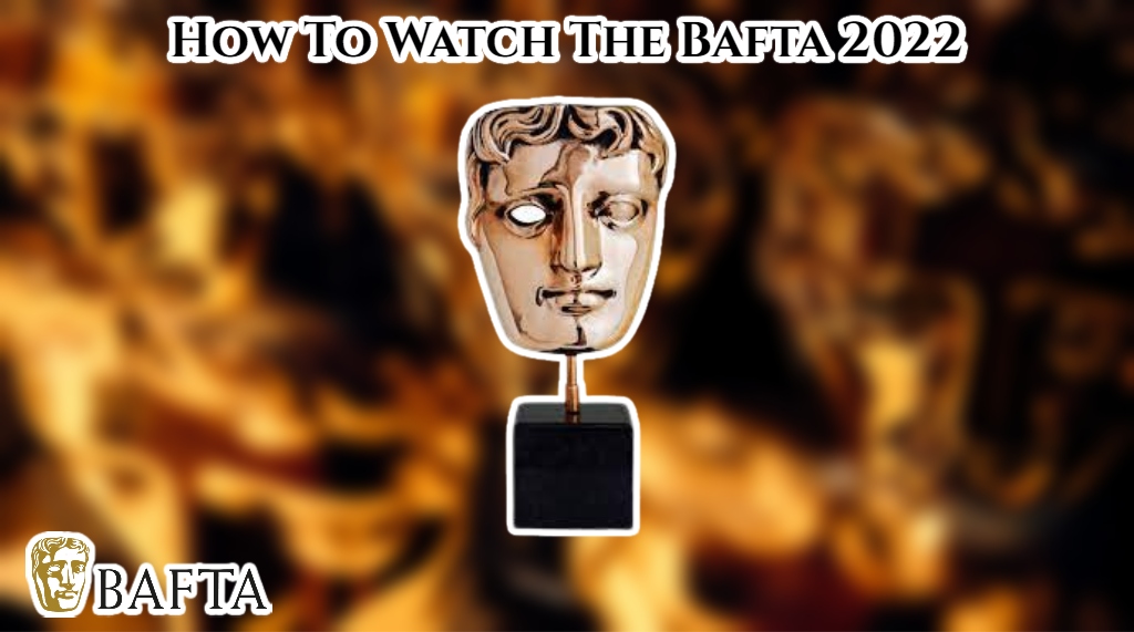 Read more about the article How To Watch The Bafta 2022