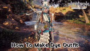 Read more about the article How To Make Dye Outfit In Horizon Forbidden West