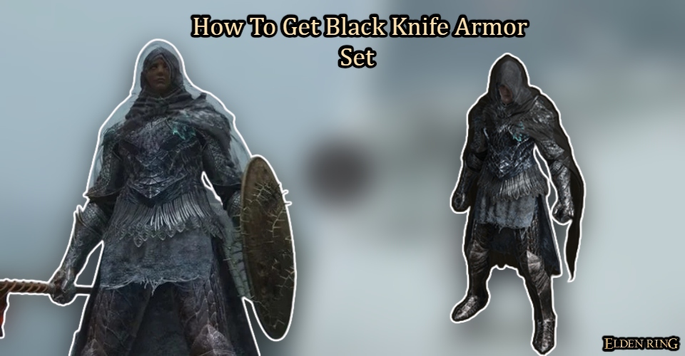 You are currently viewing How To Get Black Knife Armor Set In Elden Ring