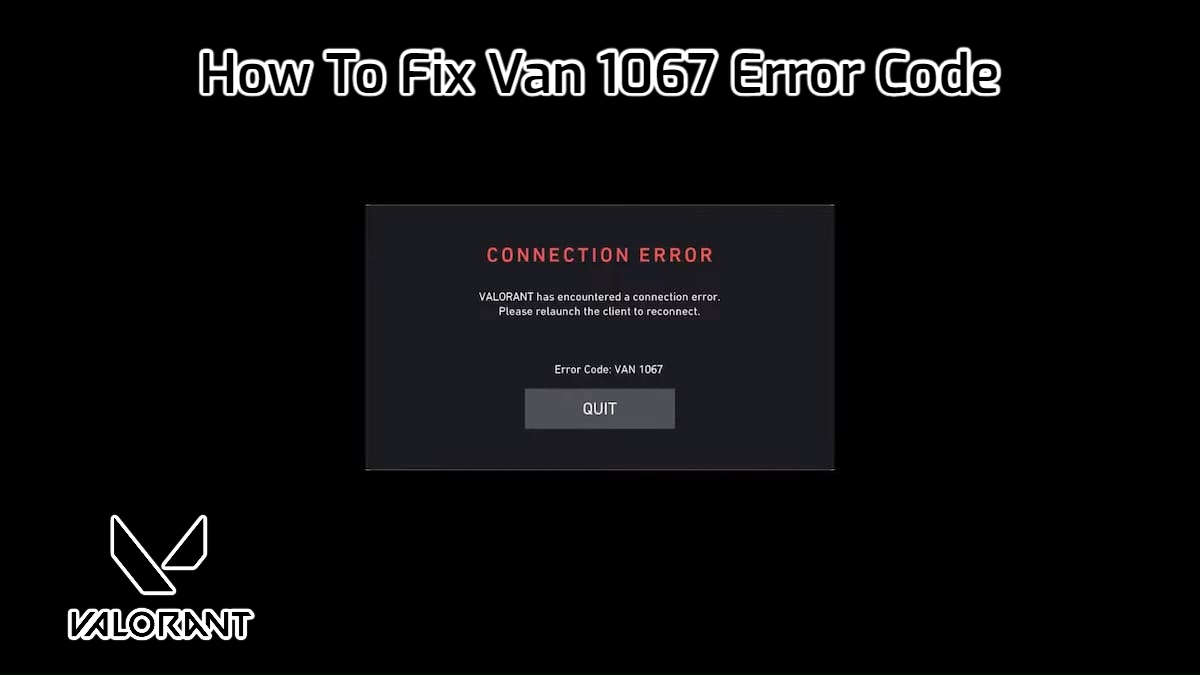 You are currently viewing How To Fix Van 1067 Error Code In Valorant