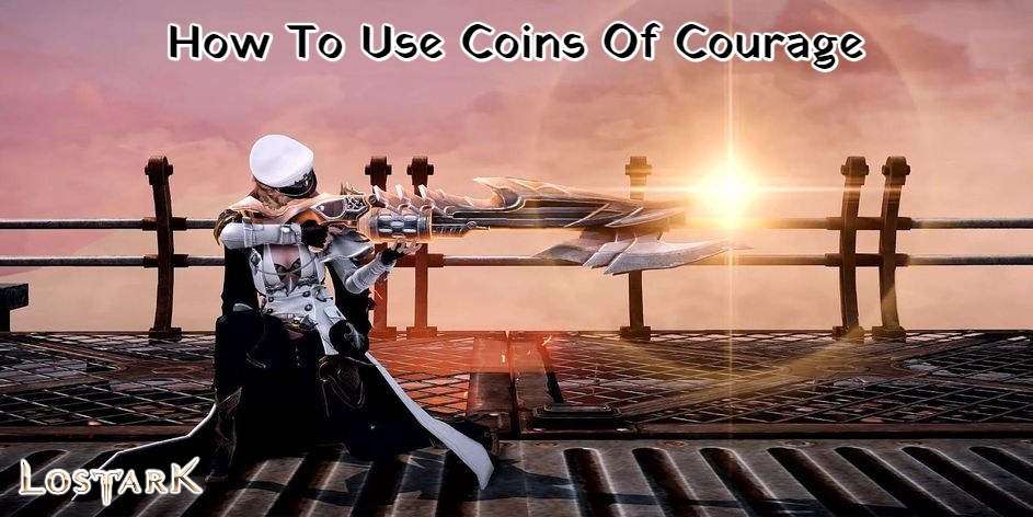 You are currently viewing How To Use Coins Of Courage In Lost Ark