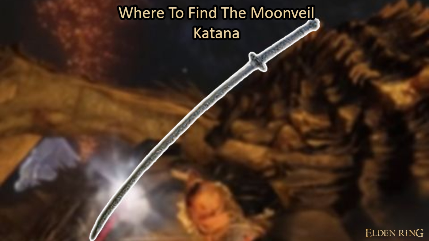 You are currently viewing Where To Find The Moonveil Katana In Elden Ring