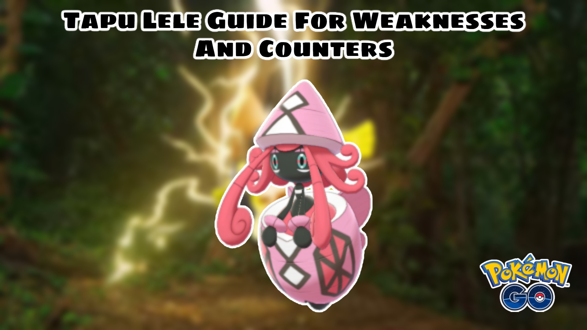 You are currently viewing Pokemon Go: Tapu Lele Guide For Weaknesses And Counters