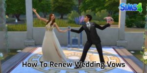 Read more about the article How To Renew Wedding Vows Sims 4