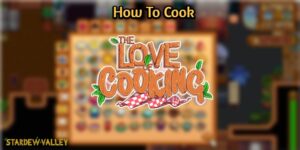 Read more about the article How To Cook In Stardew Valley