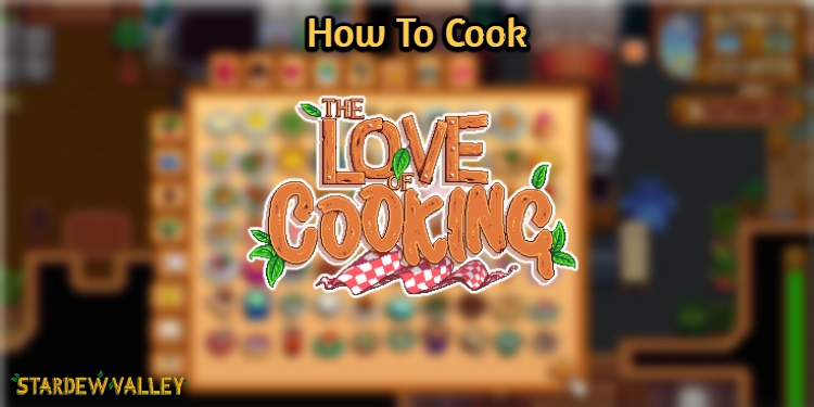 Read more about the article How To Cook In Stardew Valley
