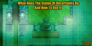 Read more about the article What Does The Statue Of Uncertainty Do And How To Use It In Stardew Valley