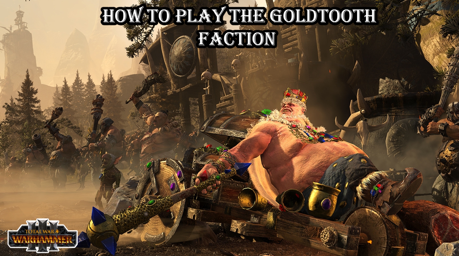 You are currently viewing How To Play The Goldtooth Faction In TWW3