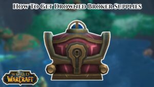 Read more about the article How To Get Drowned Broker Supplies In World of Warcraft