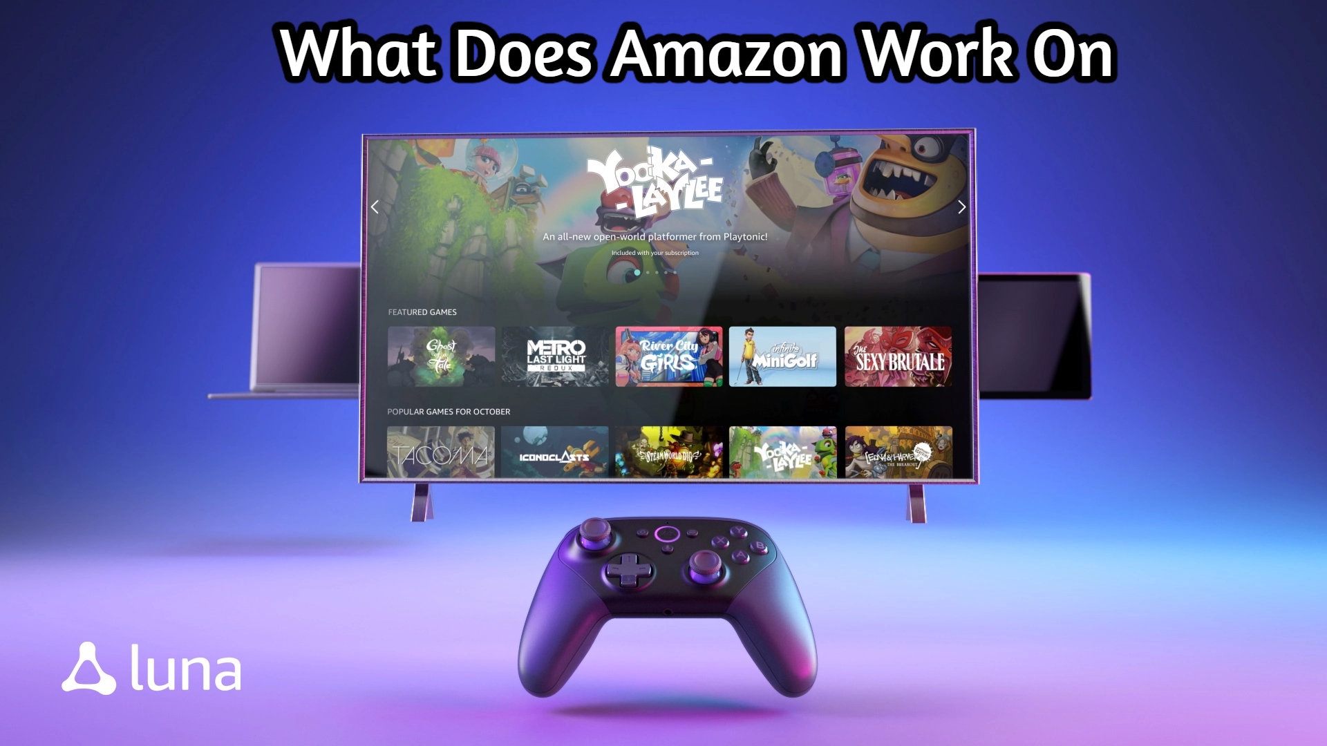 You are currently viewing What Does Amazon Luna Work On