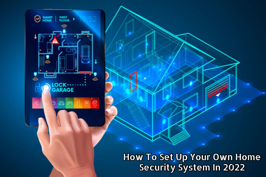 Read more about the article How To Set Up Your Own Home Security System In 2022