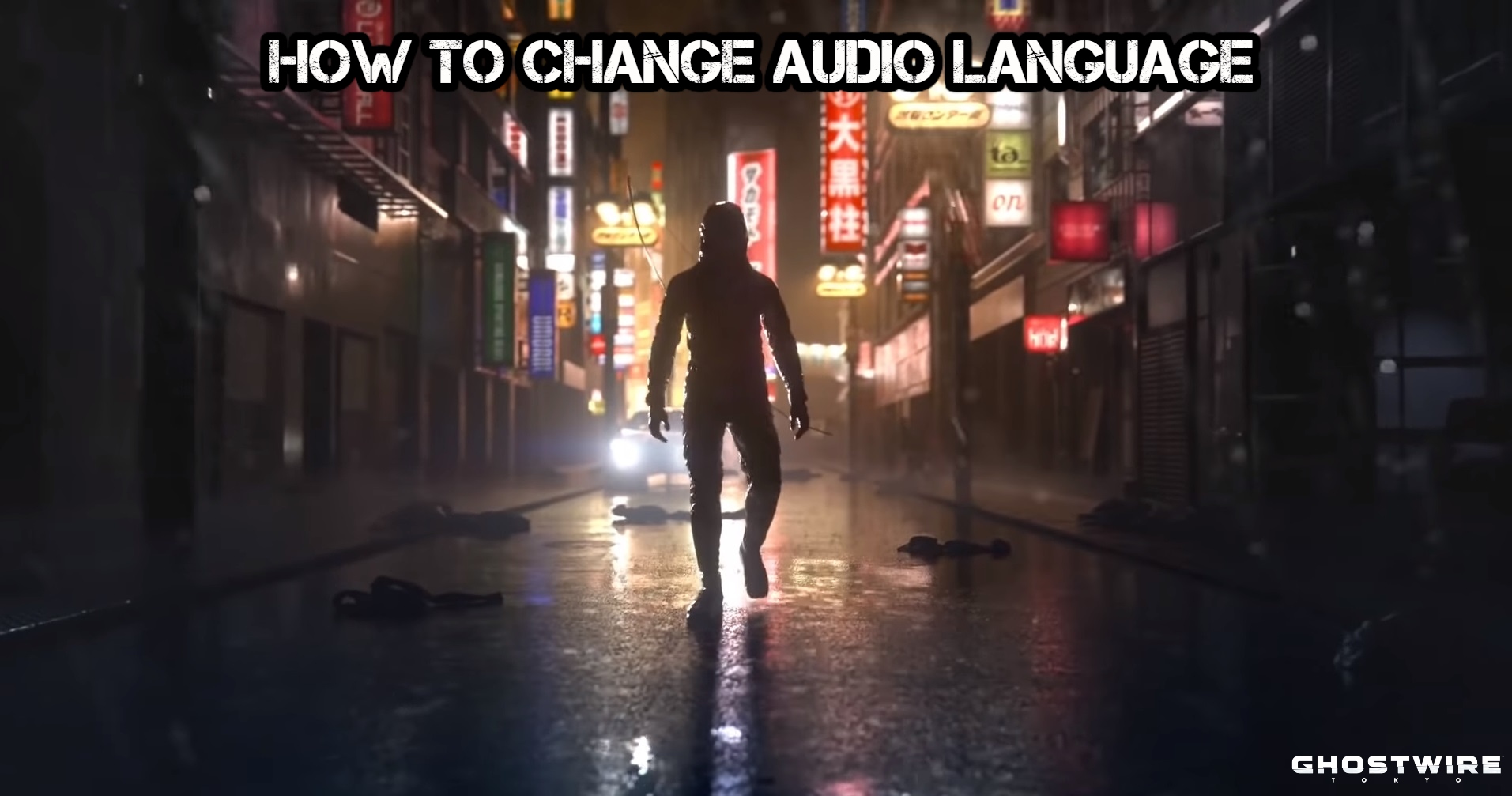 You are currently viewing How To Change Audio Language In Ghostwire Tokyo