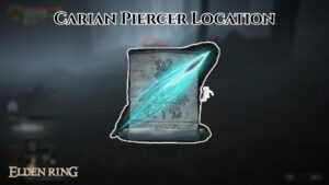 Read more about the article Carian Piercer Location In Elden Ring