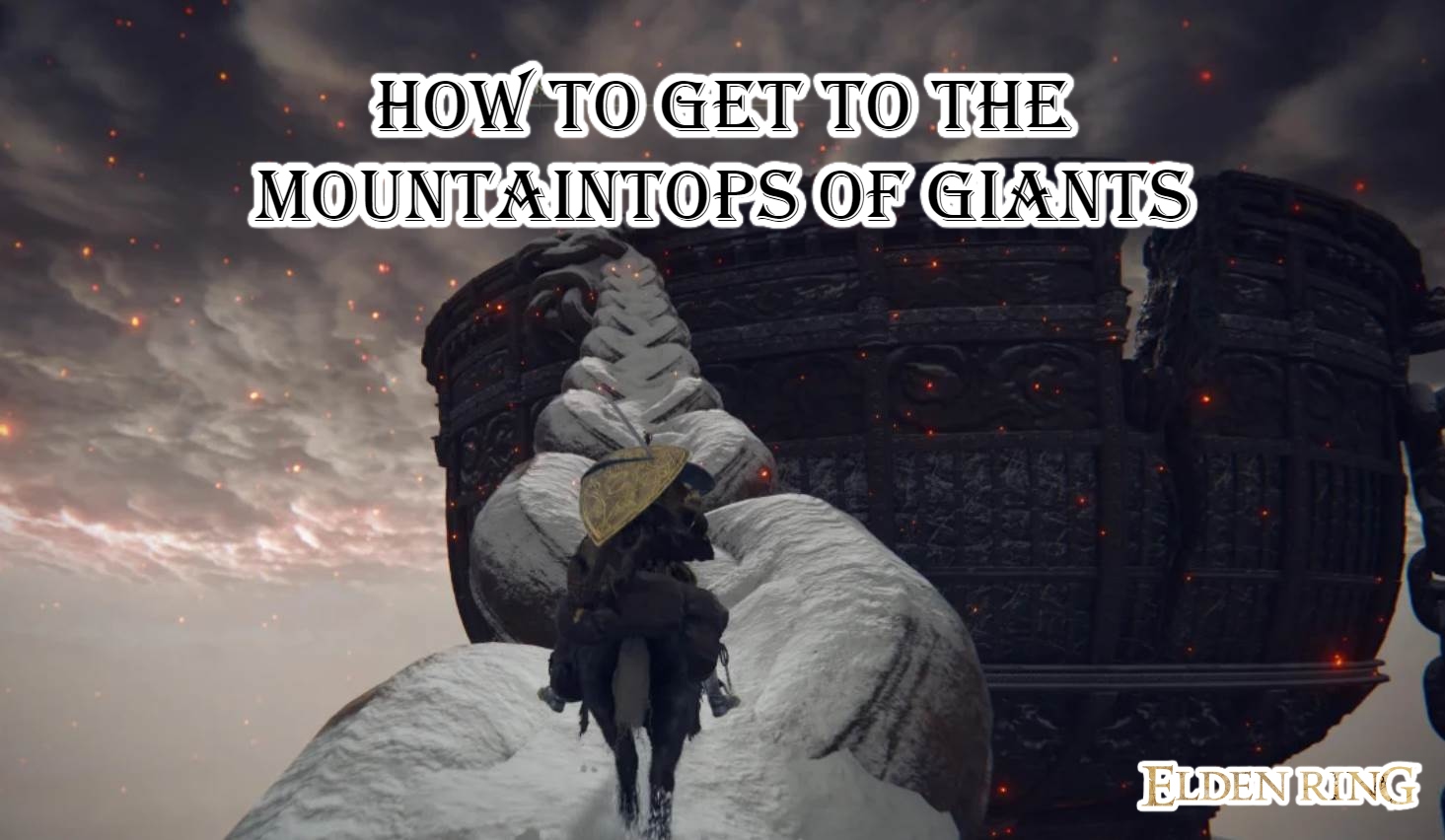 You are currently viewing Elden Ring: How To Get To The Mountaintops Of Giants