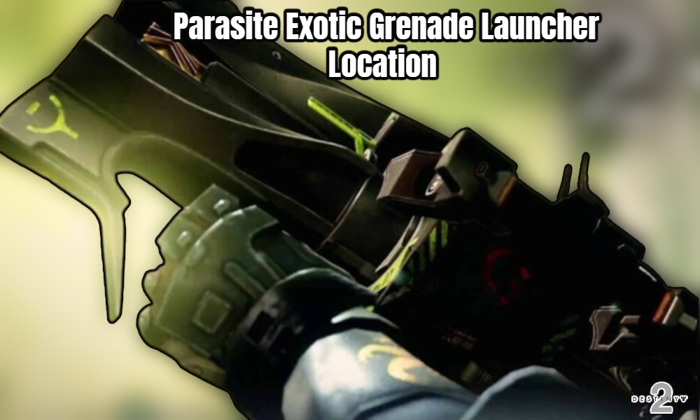 You are currently viewing Parasite Exotic Grenade Launcher Location In Destiny 2