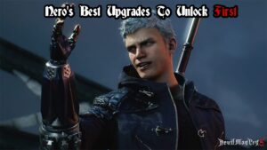 Read more about the article Nero’s Best Upgrades To Unlock First In Devil May Cry 5