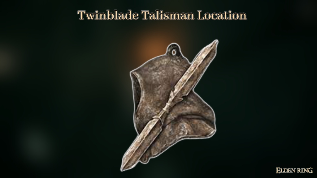Read more about the article Twinblade Talisman Location In Elden Ring