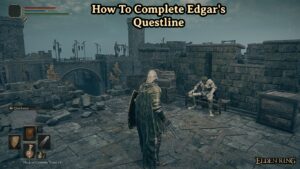Read more about the article How To Complete Edgar’s Questline In Elden Ring