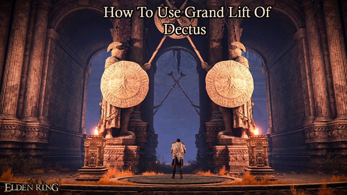 You are currently viewing How To Use Grand Lift Of Dectus In Elden Ring