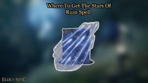 Read more about the article Where To Get The Stars Of Ruin Spell In Elden Ring