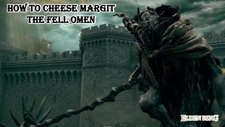 You are currently viewing Elden Ring: How To Cheese Margit The Fell Omen