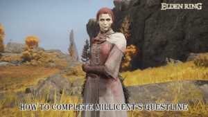 Read more about the article How To Complete Millicent’s Questline In Elden Ring
