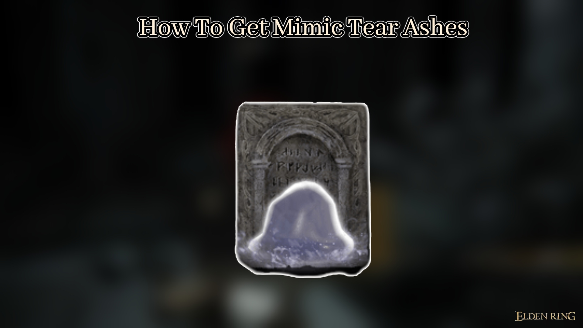 You are currently viewing How To Get Mimic Tear Ashes In Elden Ring 