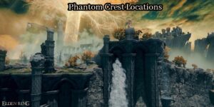 Read more about the article Phantom Crest Locations In Elden Ring