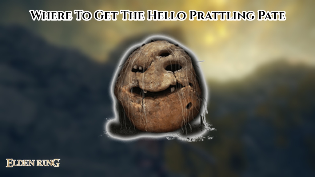 Read more about the article Where To Get The Hello Prattling Pate In Elden Ring