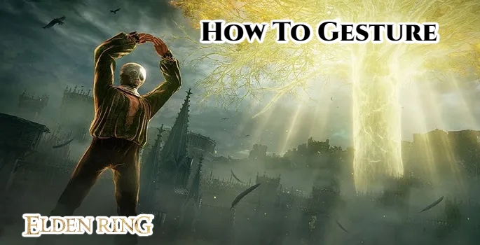 You are currently viewing How To Gesture In Elden Ring