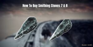Read more about the article How To Buy Smithing Stones 7 & 8 In Elden Ring