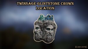 Read more about the article Twinsage Glintstone Crown Location In Elden Ring