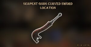 Read more about the article Serpent Gods Curved Sword Location In Elden Ring