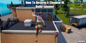 Read more about the article How To Destroy A Cloaked IO Build Jammer In Fortnite