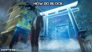 Read more about the article How Do Block In Ghostwire Tokyo