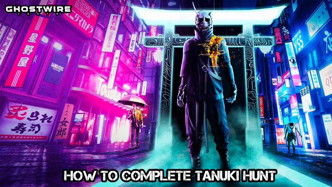 You are currently viewing Ghostwire Tokyo: How To Complete Tanuki Hunt
