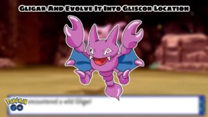 Read more about the article Gligar And Evolve It Into Gliscor Location 