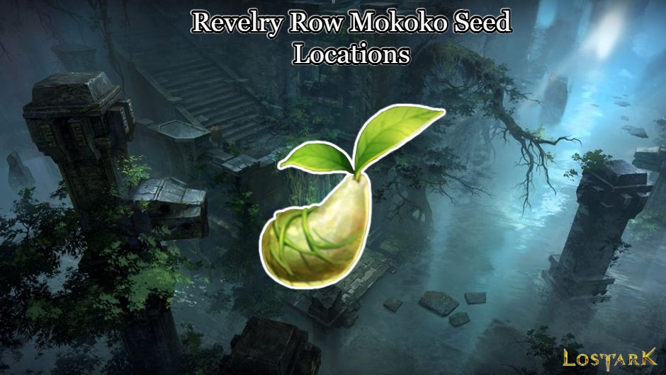 Read more about the article Revelry Row Mokoko Seed Locations In Lost Ark