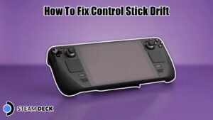 Read more about the article Steam Deck: How To Fix Control Stick Drift