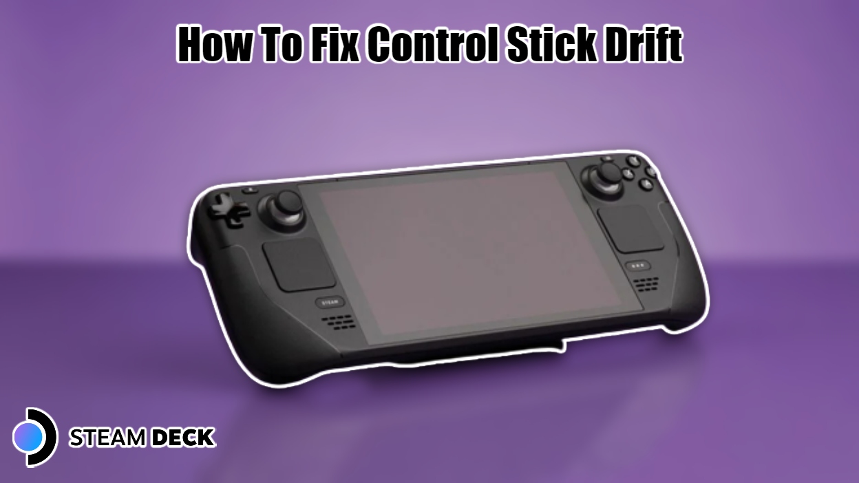 You are currently viewing Steam Deck: How To Fix Control Stick Drift