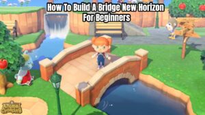 Read more about the article How To Build A Bridge In Animal Crossing New Horizon  For Beginners