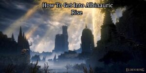 Read more about the article How To Get Into Albinauric Rise In Elden Ring