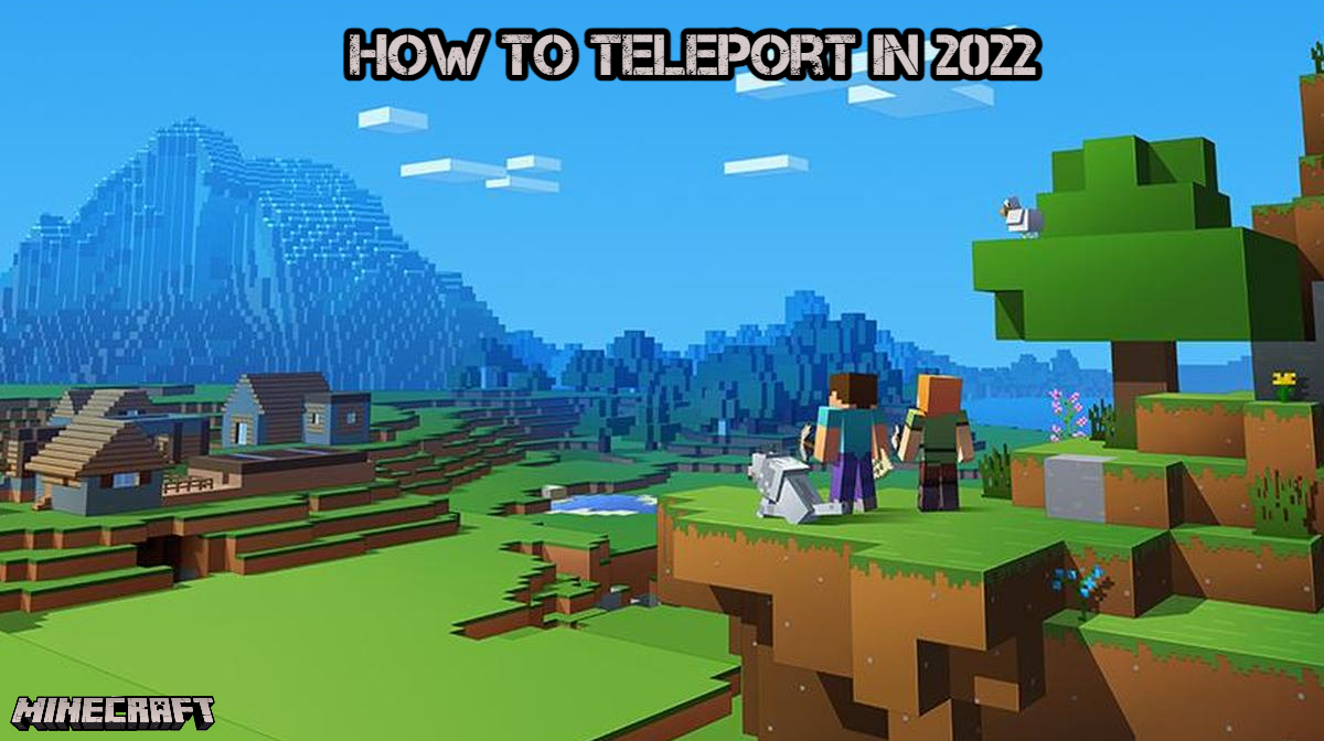 Read more about the article How to teleport in Minecraft 2022