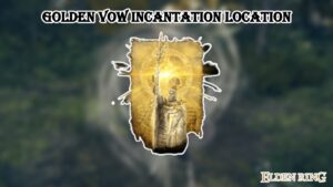Read more about the article Golden Vow Incantation Location In Elden Ring