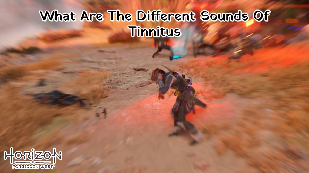 You are currently viewing What Are The Different Sounds Of Tinnitus In Horizon Forbidden West