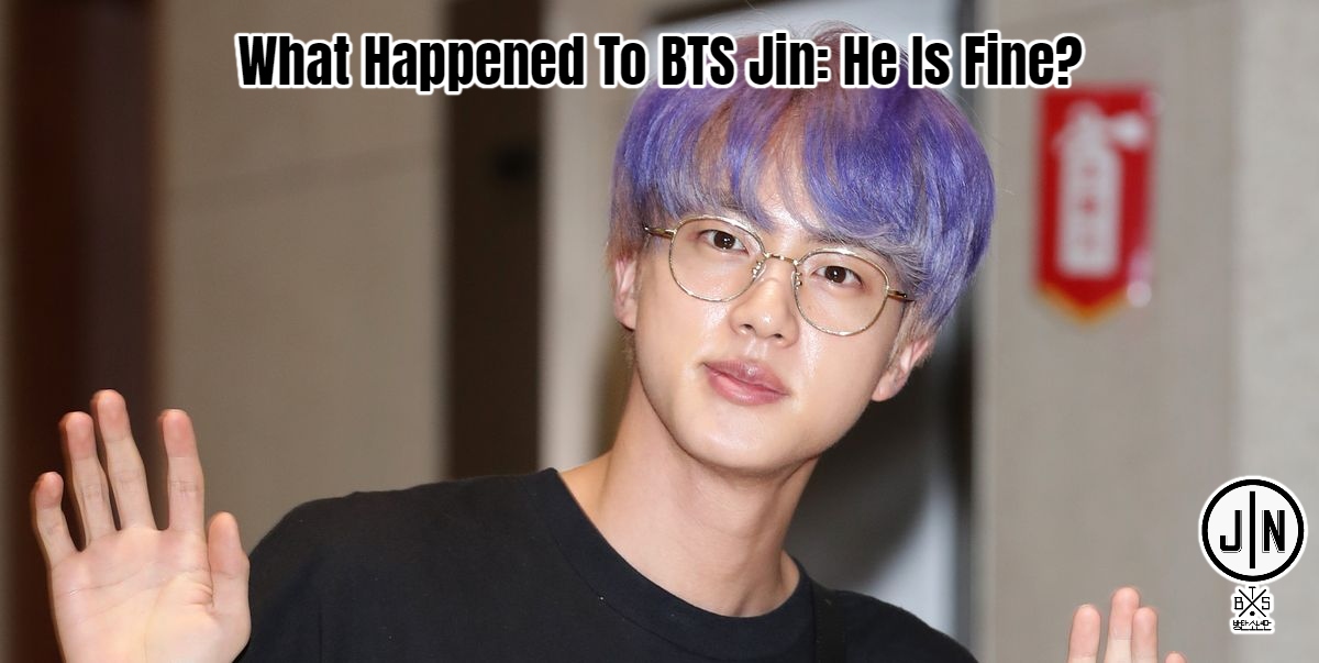 You are currently viewing What Happened To BTS Jin: He Is Fine?